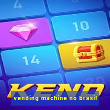 vending machine no brasil